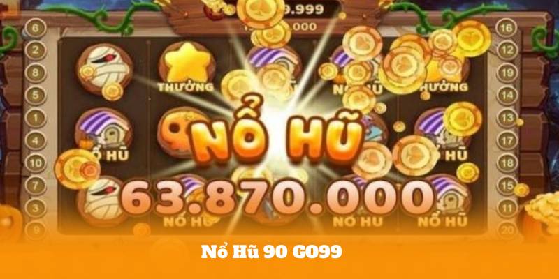 Nổ Hũ 90 GO99 – Tổng Hợp Mẹo Chơi Từ Người Chơi Chuyên Nghiệp